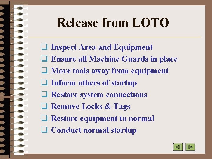 Release from LOTO q Inspect Area and Equipment q Ensure all Machine Guards in