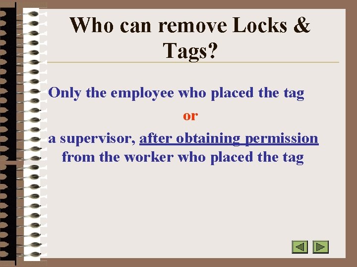 Who can remove Locks & Tags? Only the employee who placed the tag or