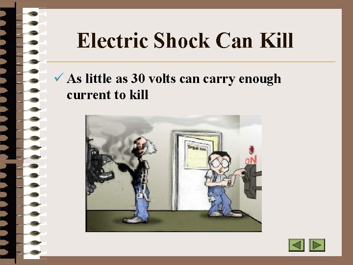 Electric Shock Can Kill ü As little as 30 volts can carry enough current