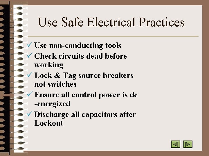 Use Safe Electrical Practices ü Use non-conducting tools ü Check circuits dead before working