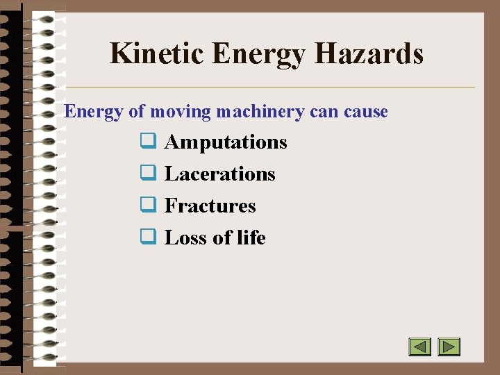 Kinetic Energy Hazards Energy of moving machinery can cause q Amputations q Lacerations q