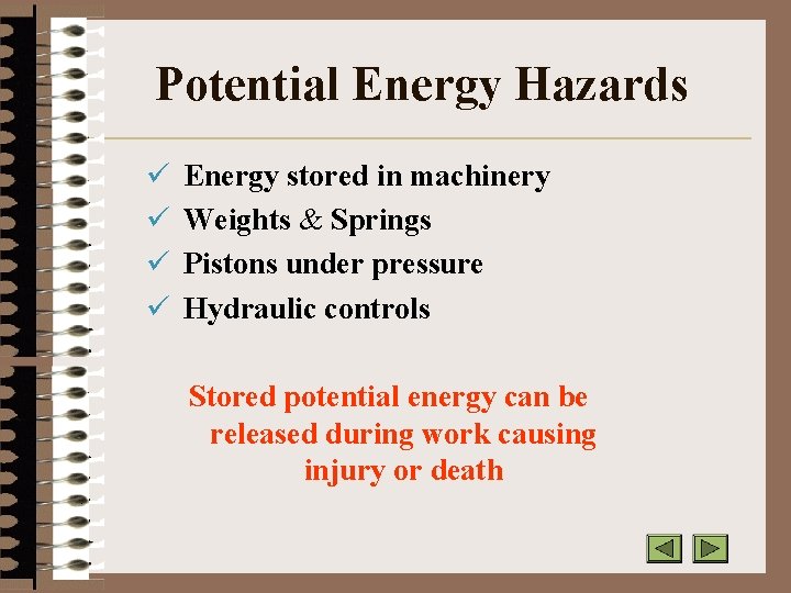 Potential Energy Hazards ü Energy stored in machinery ü Weights & Springs ü Pistons