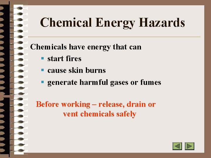 Chemical Energy Hazards Chemicals have energy that can § start fires § cause skin