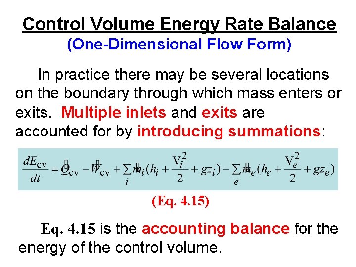 Control Volume Energy Rate Balance (One-Dimensional Flow Form) In practice there may be several