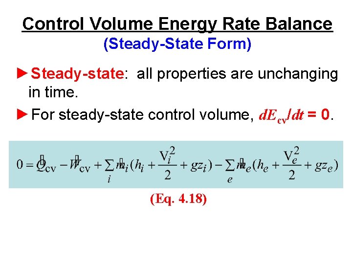 Control Volume Energy Rate Balance (Steady-State Form) ►Steady-state: all properties are unchanging in time.