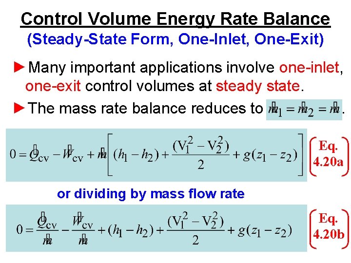 Control Volume Energy Rate Balance (Steady-State Form, One-Inlet, One-Exit) ►Many important applications involve one-inlet,