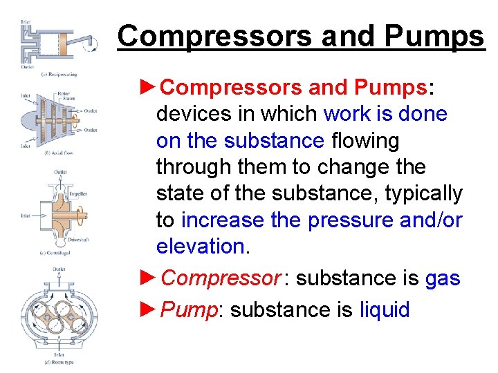 Compressors and Pumps ►Compressors and Pumps: devices in which work is done on the