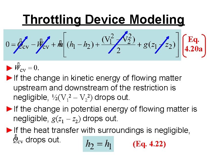 Throttling Device Modeling Eq. 4. 20 a ► ►If the change in kinetic energy