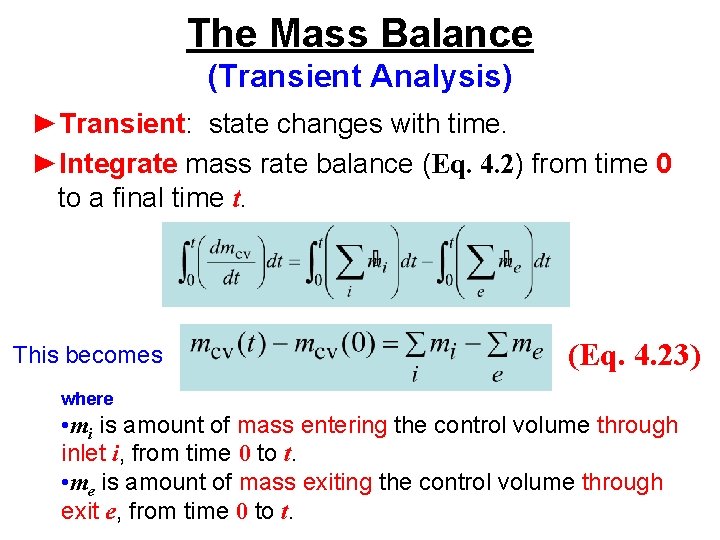 The Mass Balance (Transient Analysis) ►Transient: state changes with time. ►Integrate mass rate balance