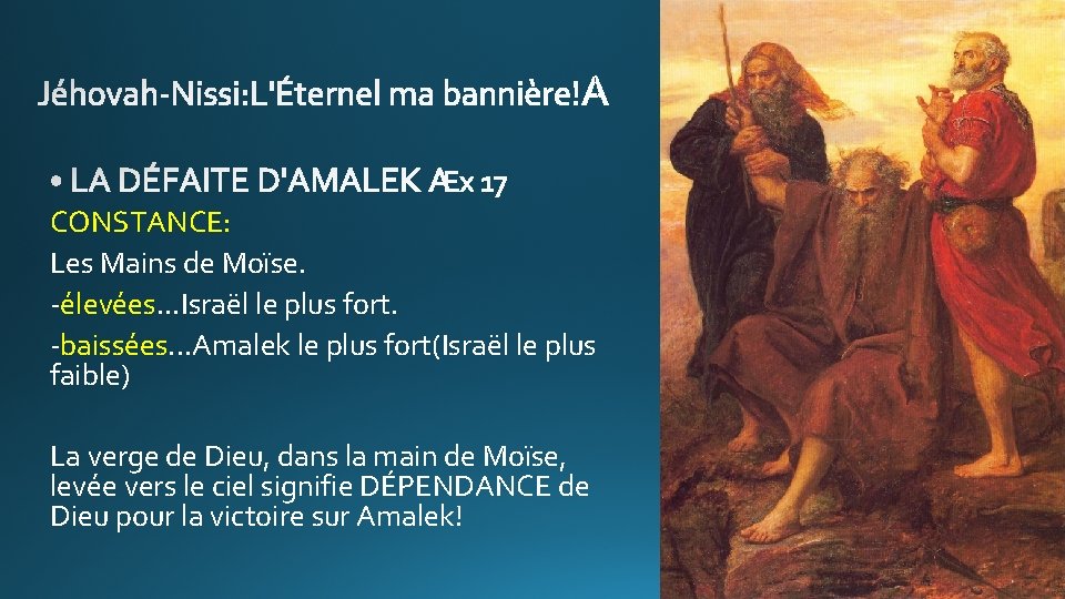 CONSTANCE: Les Mains de Moïse. -élevées. . . Israël le plus fort. -baissées. .