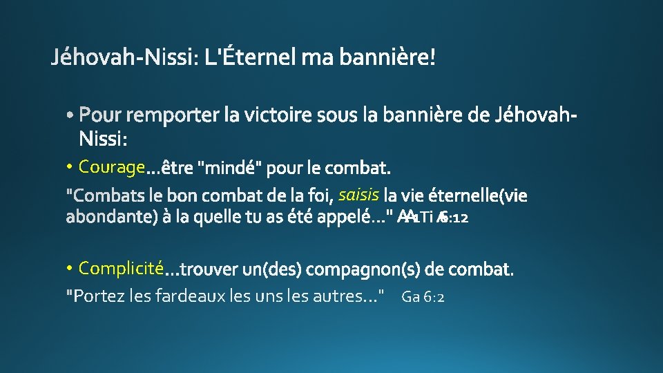  • Courage saisis • Complicité Portez les fardeaux les uns les autres. .