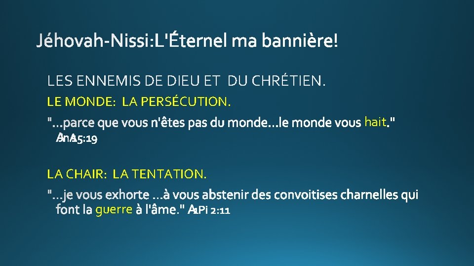 LES ENNEMIS DE DIEU ET DU CHRÉTIEN. LE MONDE: LA PERSÉCUTION. hait LA CHAIR: