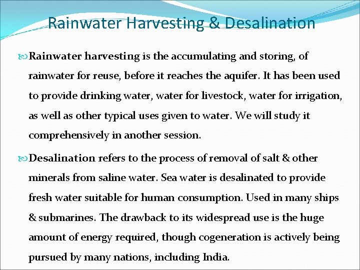 Rainwater Harvesting & Desalination Rainwater harvesting is the accumulating and storing, of rainwater for