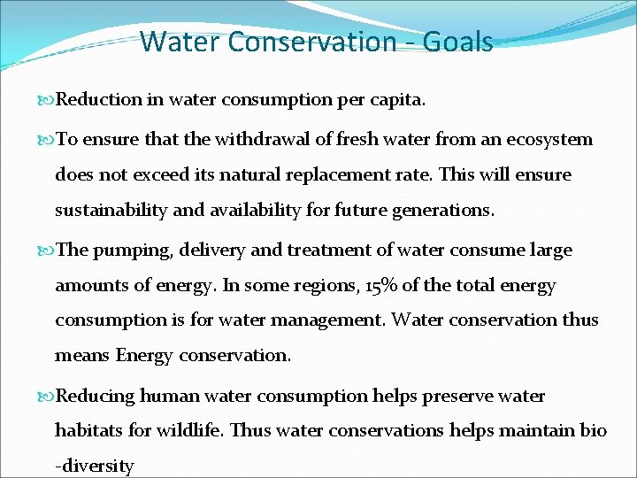 Water Conservation - Goals Reduction in water consumption per capita. To ensure that the