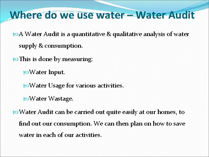 Where do we use water – Water Audit A Water Audit is a quantitative