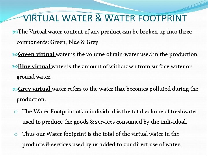 VIRTUAL WATER & WATER FOOTPRINT The Virtual water content of any product can be