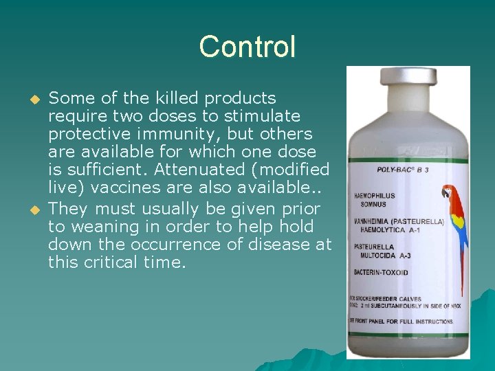 Control u u Some of the killed products require two doses to stimulate protective