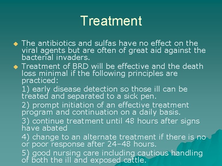 Treatment u u The antibiotics and sulfas have no effect on the viral agents