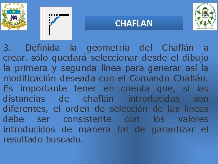 CHAFLAN 3. - Definida la geometría del Chaflán a crear, sólo quedará seleccionar desde