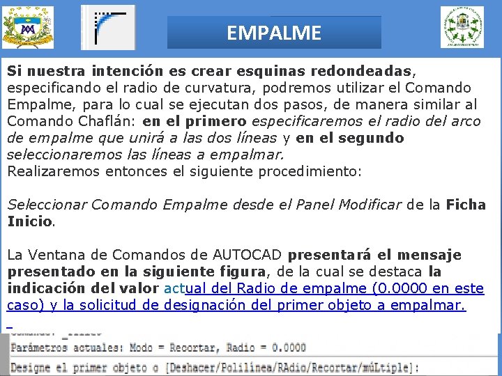 EMPALME Si nuestra intención es crear esquinas redondeadas, especificando el radio de curvatura, podremos