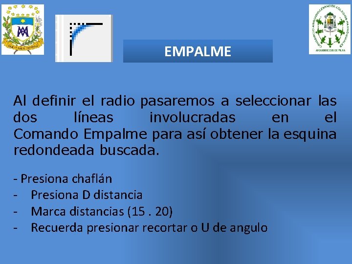 EMPALME Al definir el radio pasaremos a seleccionar las dos líneas involucradas en el