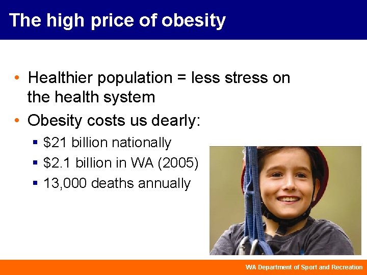 The high price of obesity • Healthier population = less stress on the health