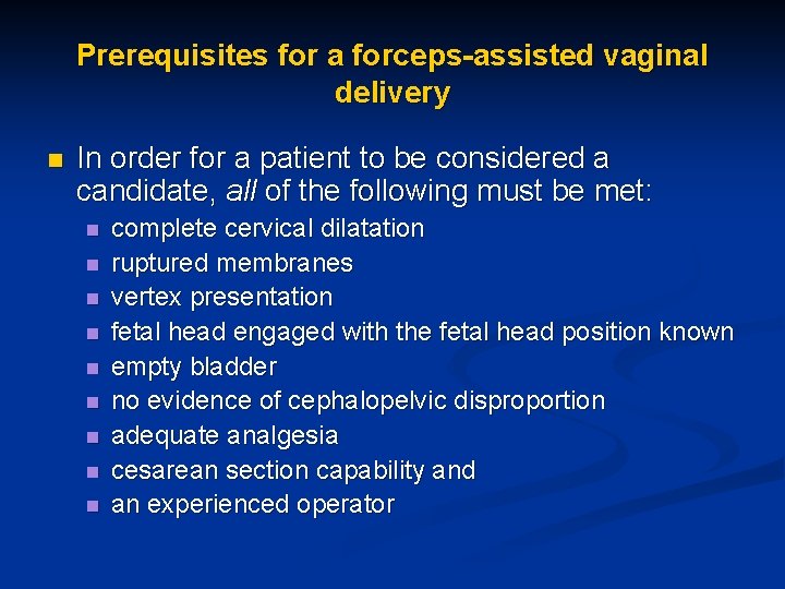 Prerequisites for a forceps-assisted vaginal delivery n In order for a patient to be Prerequisites for a forceps-assisted vaginal delivery n In order for a patient to be