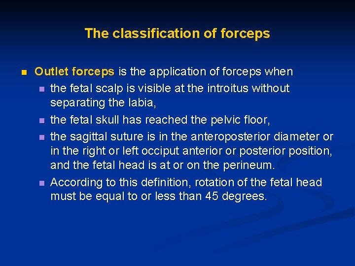 The classification of forceps n Outlet forceps is the application of forceps when n The classification of forceps n Outlet forceps is the application of forceps when n