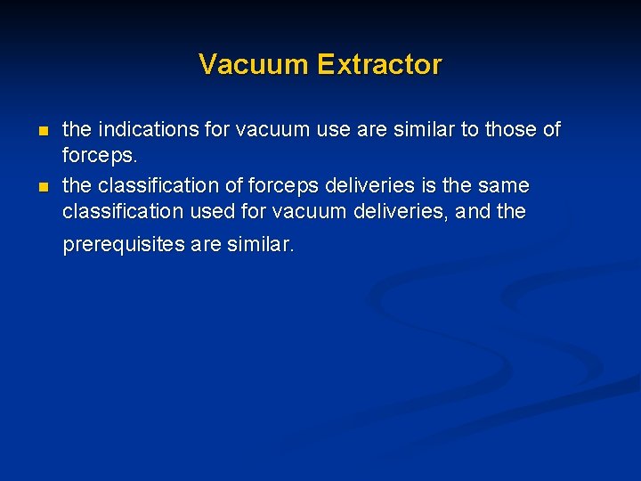 Vacuum Extractor n n the indications for vacuum use are similar to those of Vacuum Extractor n n the indications for vacuum use are similar to those of