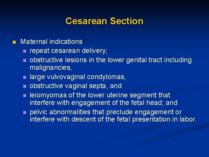Cesarean Section n Maternal indications n repeat cesarean delivery; n obstructive lesions in the Cesarean Section n Maternal indications n repeat cesarean delivery; n obstructive lesions in the