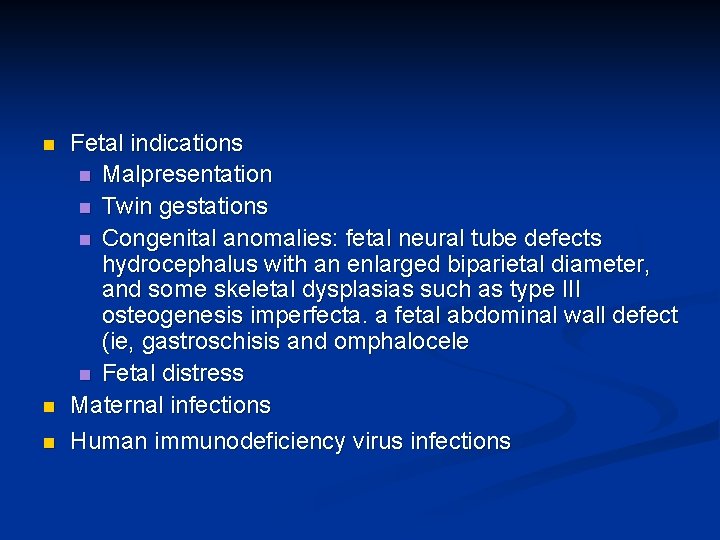 n n n Fetal indications n Malpresentation n Twin gestations n Congenital anomalies: fetal n n n Fetal indications n Malpresentation n Twin gestations n Congenital anomalies: fetal