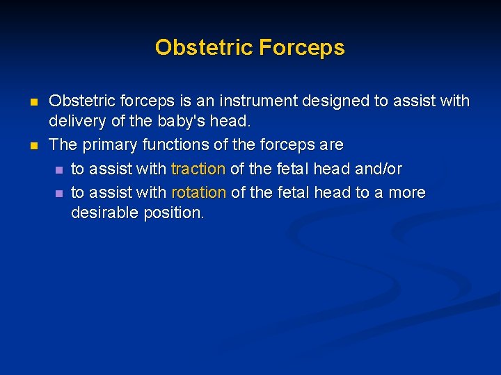Obstetric Forceps n n Obstetric forceps is an instrument designed to assist with delivery Obstetric Forceps n n Obstetric forceps is an instrument designed to assist with delivery