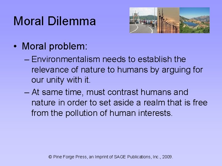 Moral Dilemma • Moral problem: – Environmentalism needs to establish the relevance of nature