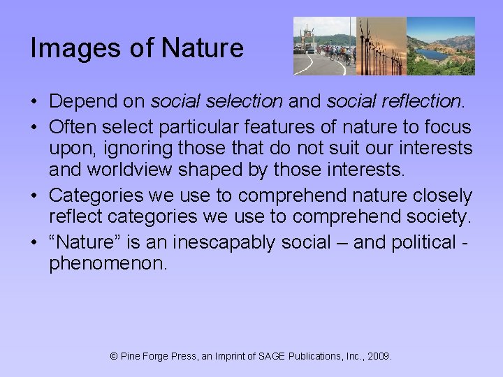 Images of Nature • Depend on social selection and social reflection. • Often select