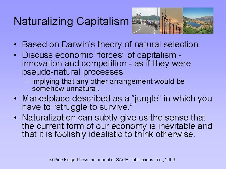 Naturalizing Capitalism • Based on Darwin’s theory of natural selection. • Discuss economic “forces”