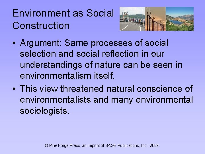 Environment as Social Construction • Argument: Same processes of social selection and social reflection