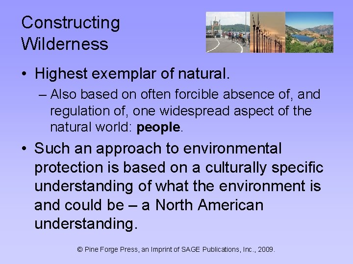 Constructing Wilderness • Highest exemplar of natural. – Also based on often forcible absence