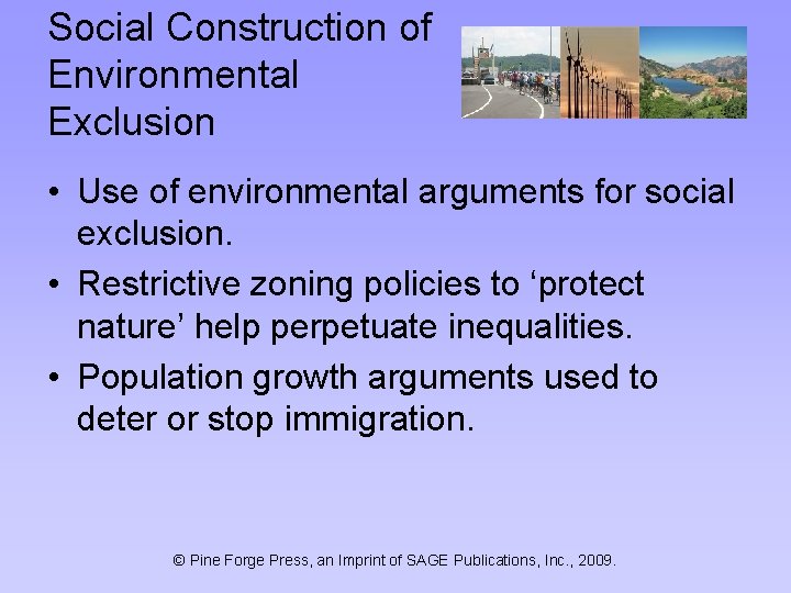 Social Construction of Environmental Exclusion • Use of environmental arguments for social exclusion. •