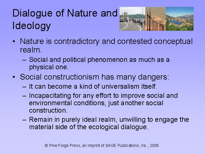 Dialogue of Nature and Ideology • Nature is contradictory and contested conceptual realm. –