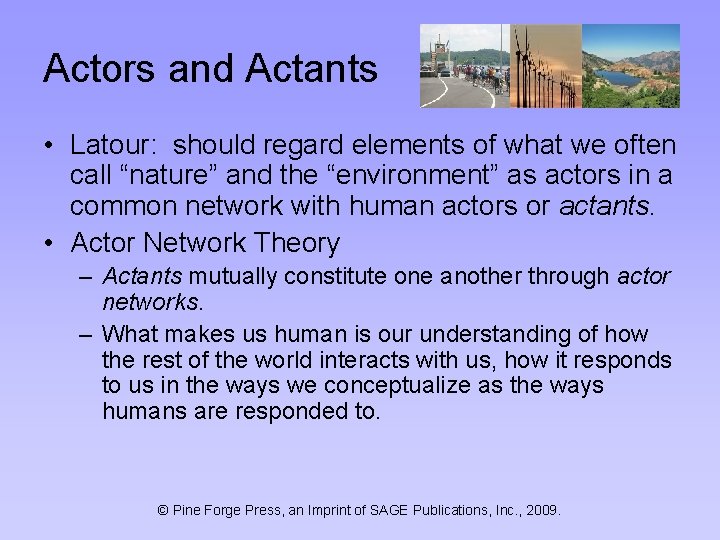 Actors and Actants • Latour: should regard elements of what we often call “nature”