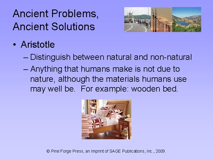 Ancient Problems, Ancient Solutions • Aristotle – Distinguish between natural and non-natural – Anything