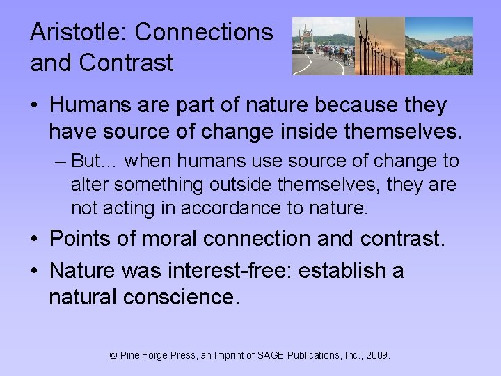 Aristotle: Connections and Contrast • Humans are part of nature because they have source