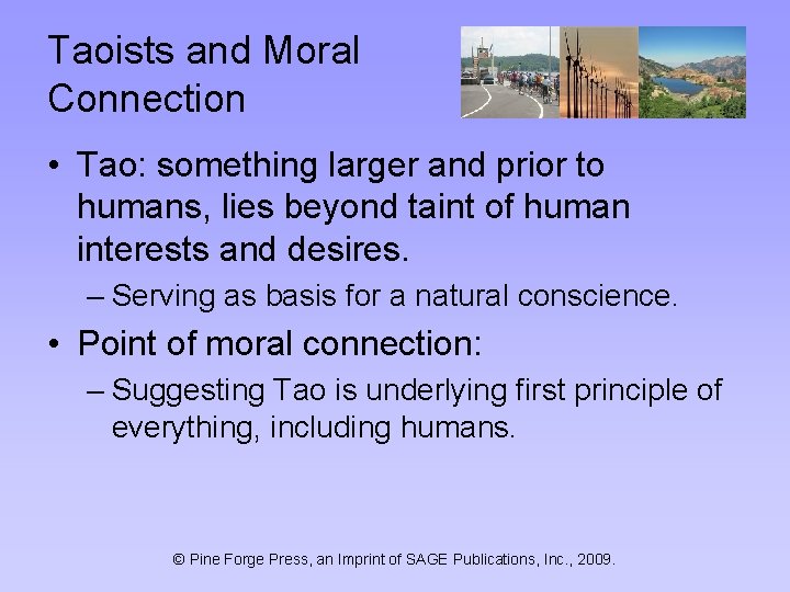 Taoists and Moral Connection • Tao: something larger and prior to humans, lies beyond