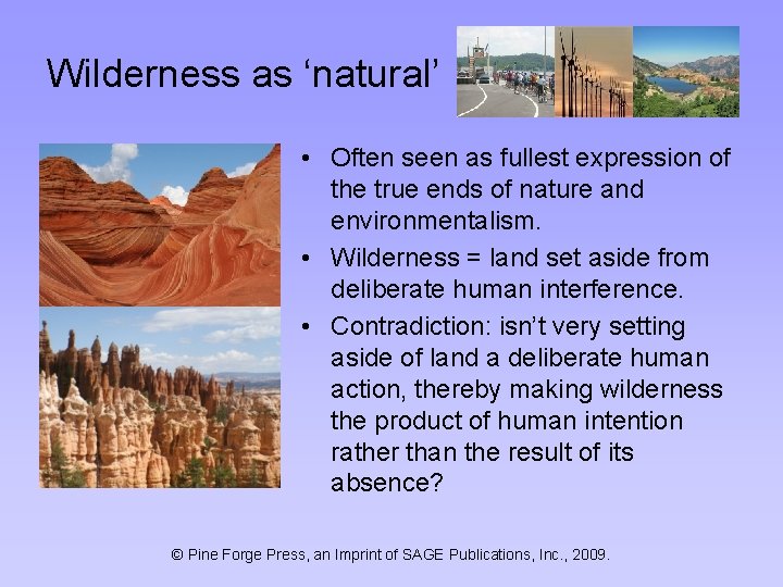 Wilderness as ‘natural’ • Often seen as fullest expression of the true ends of