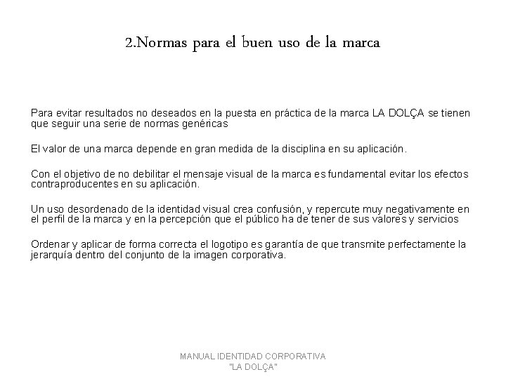 2. Normas para el buen uso de la marca Para evitar resultados no deseados