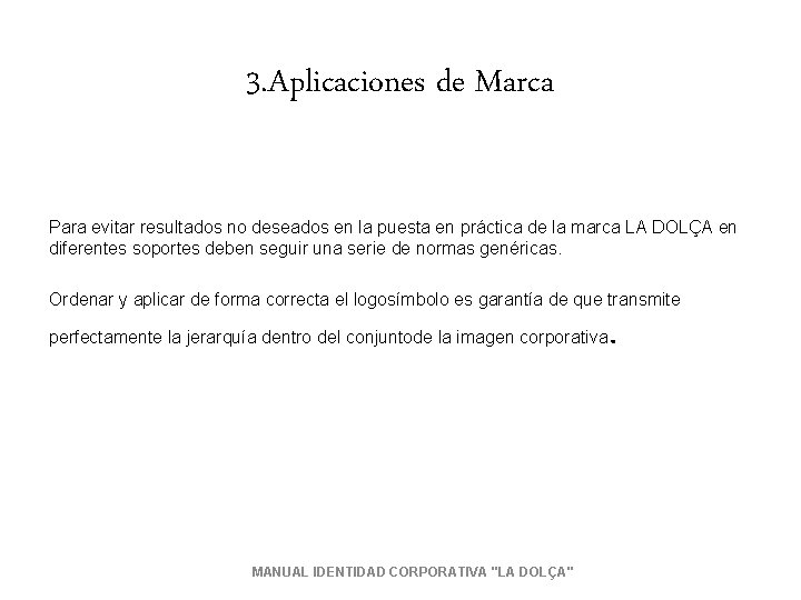 3. Aplicaciones de Marca Para evitar resultados no deseados en la puesta en práctica