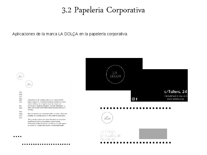 3. 2 Papeleria Corporativa Aplicaciones de la marca LA DOLÇA en la papelería corporativa.