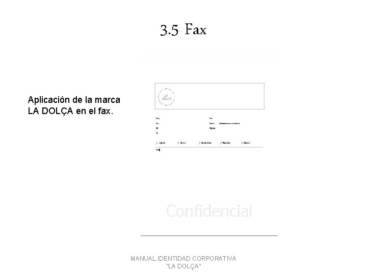 3. 5 Fax Aplicación de la marca LA DOLÇA en el fax. MANUAL IDENTIDAD