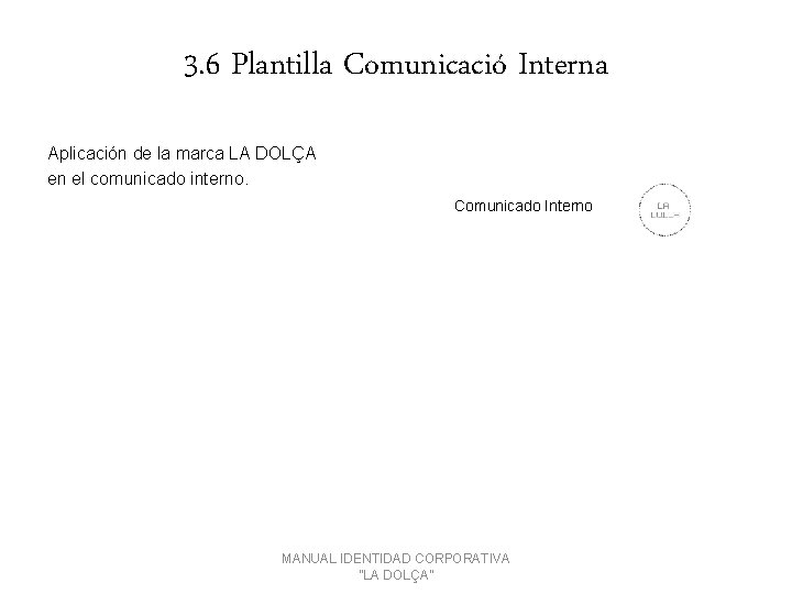 3. 6 Plantilla Comunicació Interna Aplicación de la marca LA DOLÇA en el comunicado