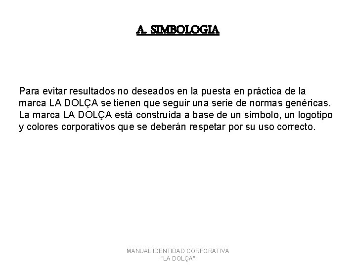 A. SIMBOLOGIA Para evitar resultados no deseados en la puesta en práctica de la